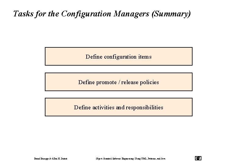 Tasks for the Configuration Managers (Summary) Define configuration items Define promote / release policies