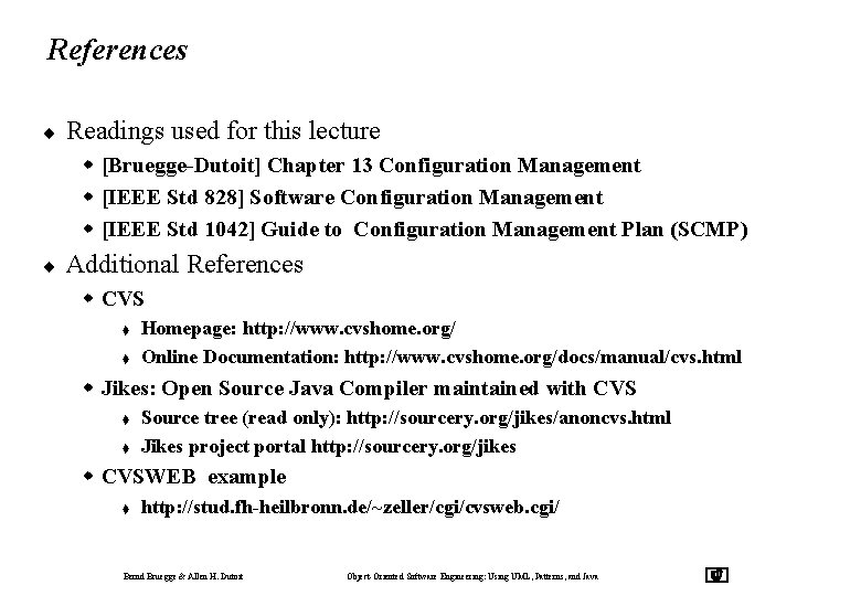 References ¨ Readings used for this lecture w [Bruegge-Dutoit] Chapter 13 Configuration Management w