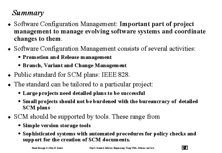 Summary ¨ ¨ Software Configuration Management: Important part of project management to manage evolving