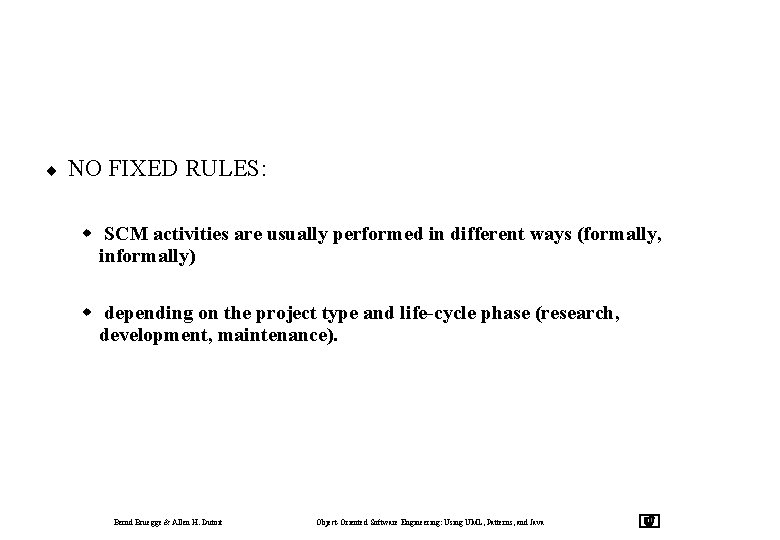 ¨ NO FIXED RULES: w SCM activities are usually performed in different ways (formally,