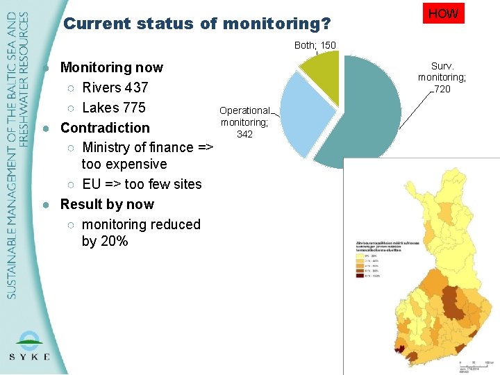 Current status of monitoring? HOW Both; 150 ● Monitoring now ○ Rivers 437 ○