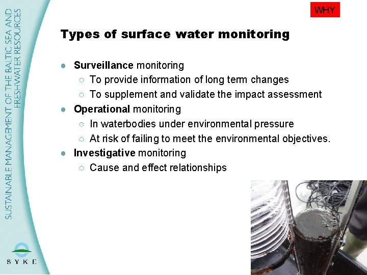 WHY Types of surface water monitoring ● Surveillance monitoring ○ To provide information of