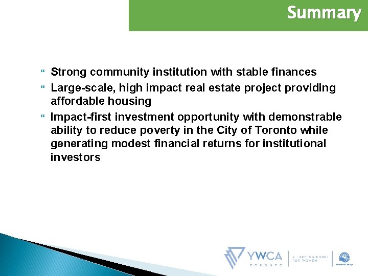 Summary Strong community institution with stable finances Large-scale, high impact real estate project providing