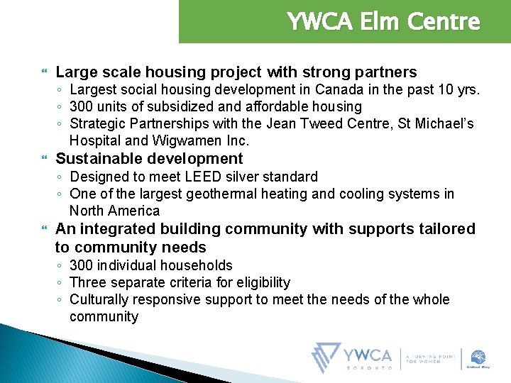 YWCA Elm Centre Large scale housing project with strong partners ◦ Largest social housing
