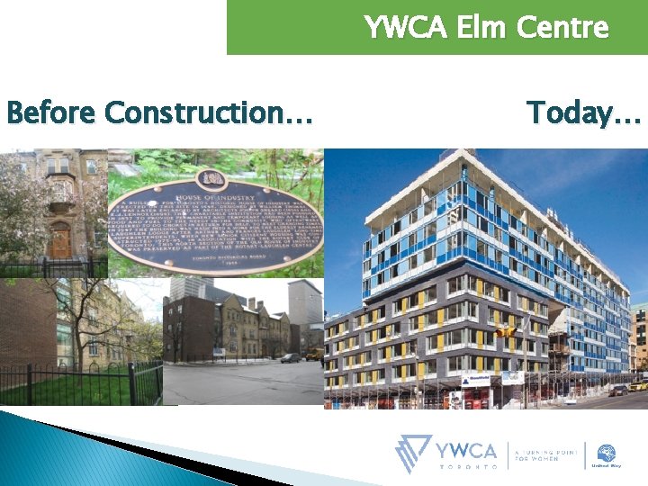 YWCA Elm Centre Before Construction… Today… 