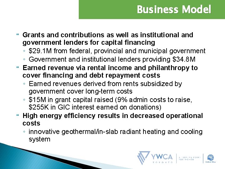 Business Model Grants and contributions as well as institutional and government lenders for capital