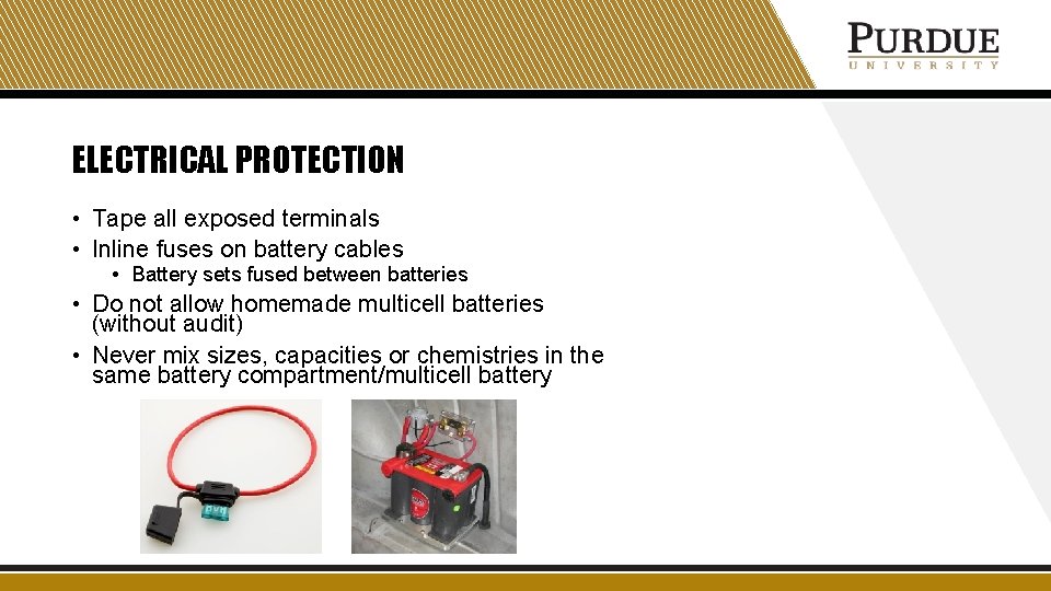 ELECTRICAL PROTECTION • Tape all exposed terminals • Inline fuses on battery cables •