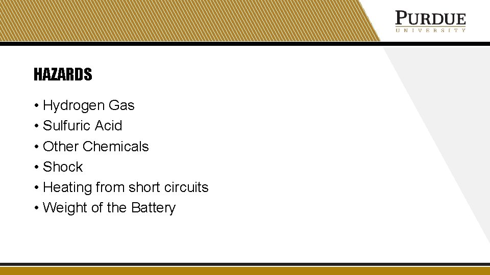 HAZARDS • Hydrogen Gas • Sulfuric Acid • Other Chemicals • Shock • Heating