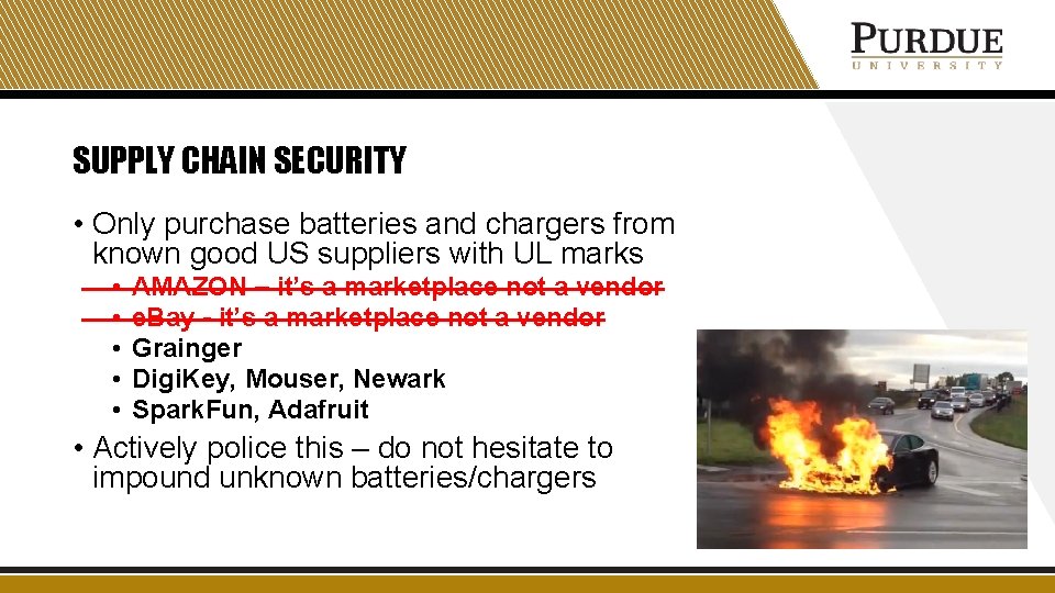 SUPPLY CHAIN SECURITY • Only purchase batteries and chargers from known good US suppliers