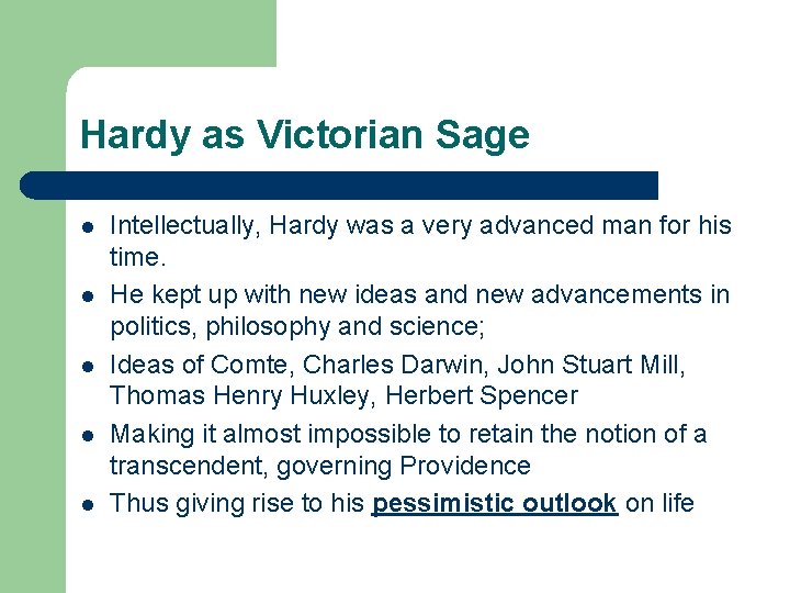 Hardy as Victorian Sage l l l Intellectually, Hardy was a very advanced man
