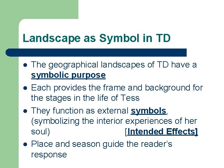 Landscape as Symbol in TD l l The geographical landscapes of TD have a
