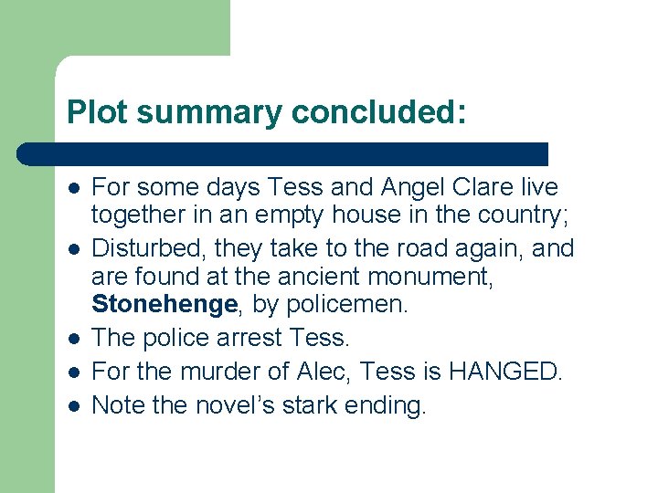 Plot summary concluded: l l l For some days Tess and Angel Clare live