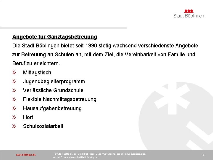 Angebote für Ganztagsbetreuung Die Stadt Böblingen bietet seit 1990 stetig wachsend verschiedenste Angebote zur