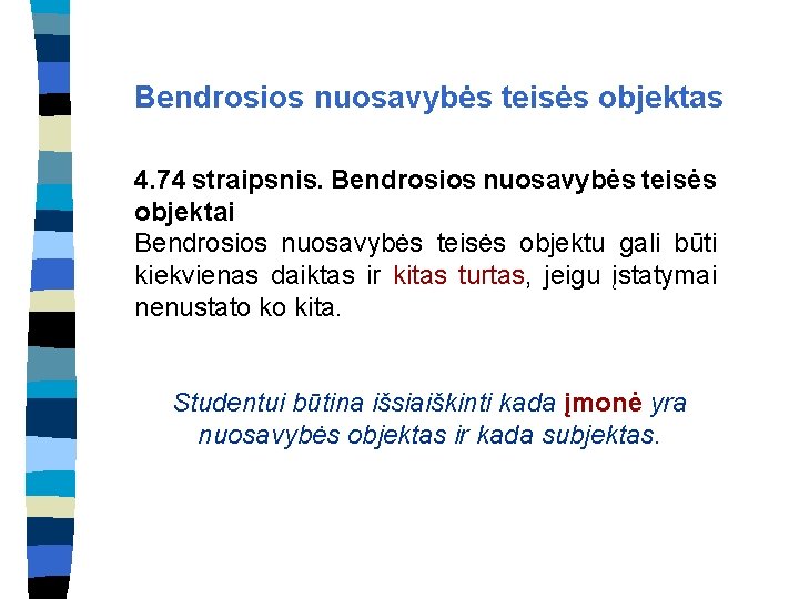 Bendrosios nuosavybės teisės objektas 4. 74 straipsnis. Bendrosios nuosavybės teisės objektai Bendrosios nuosavybės teisės