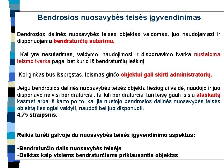 Bendrosios nuosavybės teisės įgyvendinimas Bendrosios dalinės nuosavybės teisės objektas valdomas, juo naudojamasi ir disponuojama