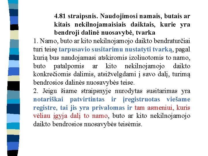 4. 81 straipsnis. Naudojimosi namais, butais ar kitais nekilnojamaisiais daiktais, kurie yra bendroji dalinė