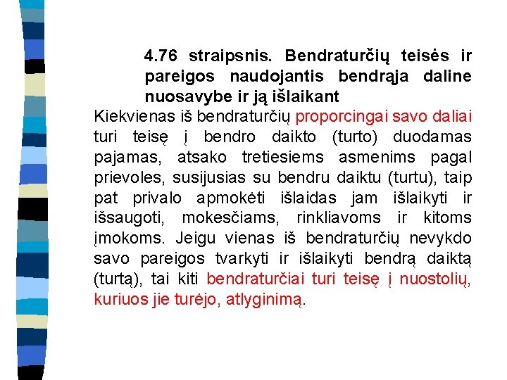 4. 76 straipsnis. Bendraturčių teisės ir pareigos naudojantis bendrąja daline nuosavybe ir ją išlaikant