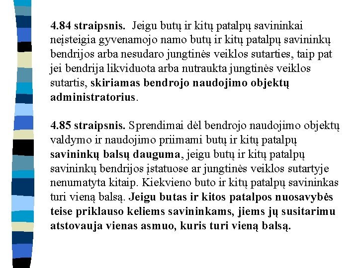 4. 84 straipsnis. Jeigu butų ir kitų patalpų savininkai neįsteigia gyvenamojo namo butų ir