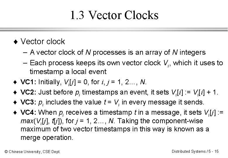1. 3 Vector Clocks ¨ Vector clock – A vector clock of N processes 1. 3 Vector Clocks ¨ Vector clock – A vector clock of N processes