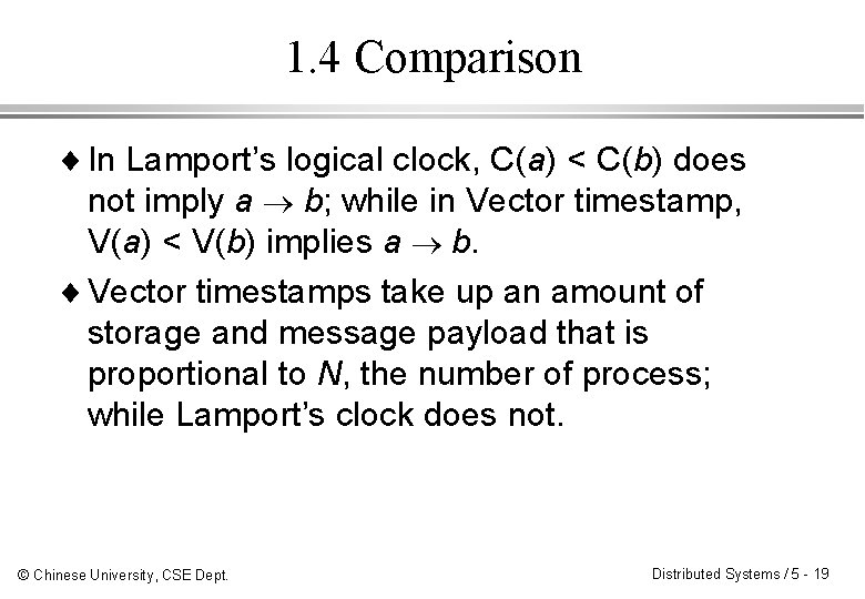 1. 4 Comparison ¨ In Lamport’s logical clock, C(a) < C(b) does not imply 1. 4 Comparison ¨ In Lamport’s logical clock, C(a) < C(b) does not imply