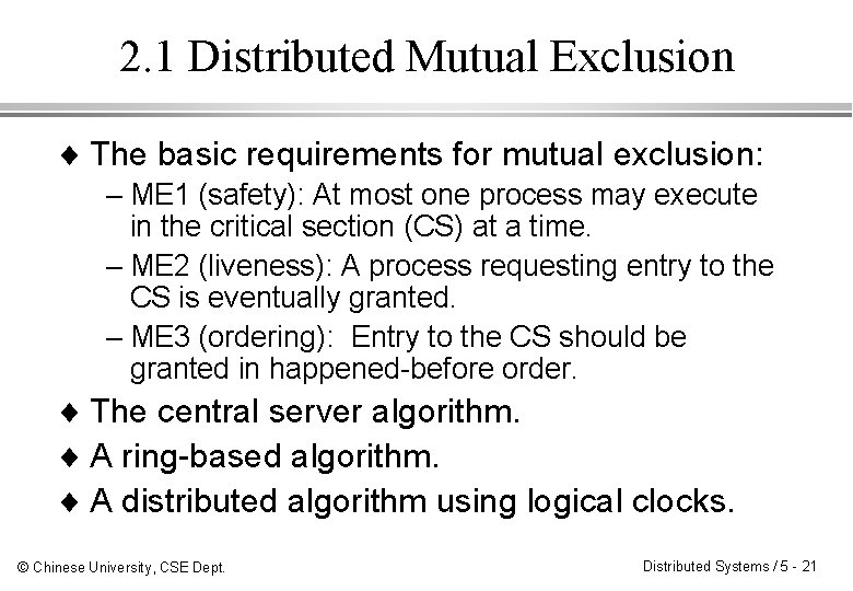 2. 1 Distributed Mutual Exclusion ¨ The basic requirements for mutual exclusion: – ME 2. 1 Distributed Mutual Exclusion ¨ The basic requirements for mutual exclusion: – ME