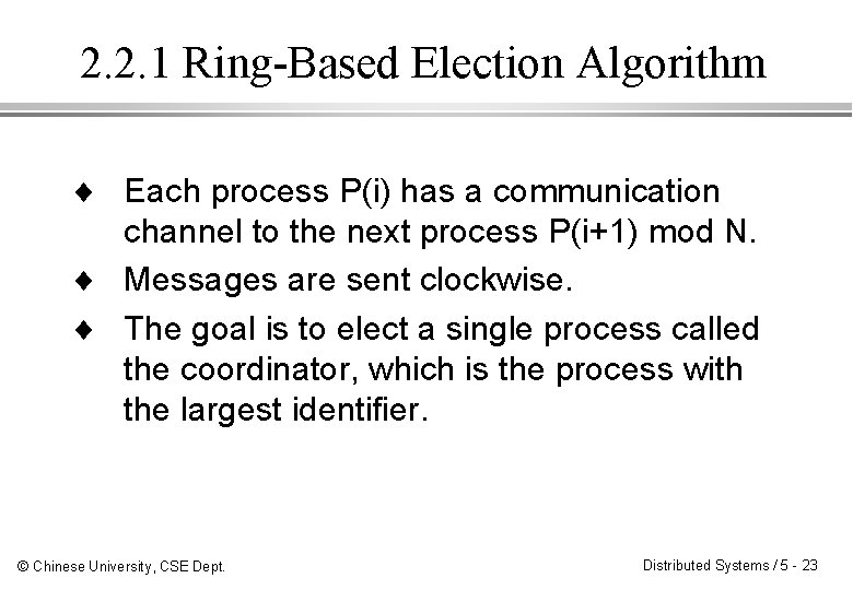 2. 2. 1 Ring-Based Election Algorithm ¨ Each process P(i) has a communication channel 2. 2. 1 Ring-Based Election Algorithm ¨ Each process P(i) has a communication channel