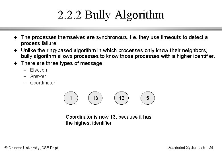 2. 2. 2 Bully Algorithm ¨ The processes themselves are synchronous. I. e. they 2. 2. 2 Bully Algorithm ¨ The processes themselves are synchronous. I. e. they