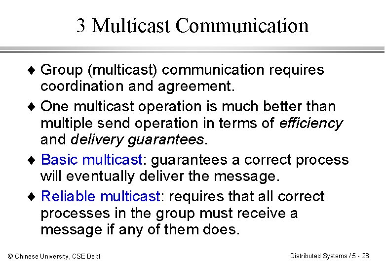 3 Multicast Communication ¨ Group (multicast) communication requires coordination and agreement. ¨ One multicast 3 Multicast Communication ¨ Group (multicast) communication requires coordination and agreement. ¨ One multicast