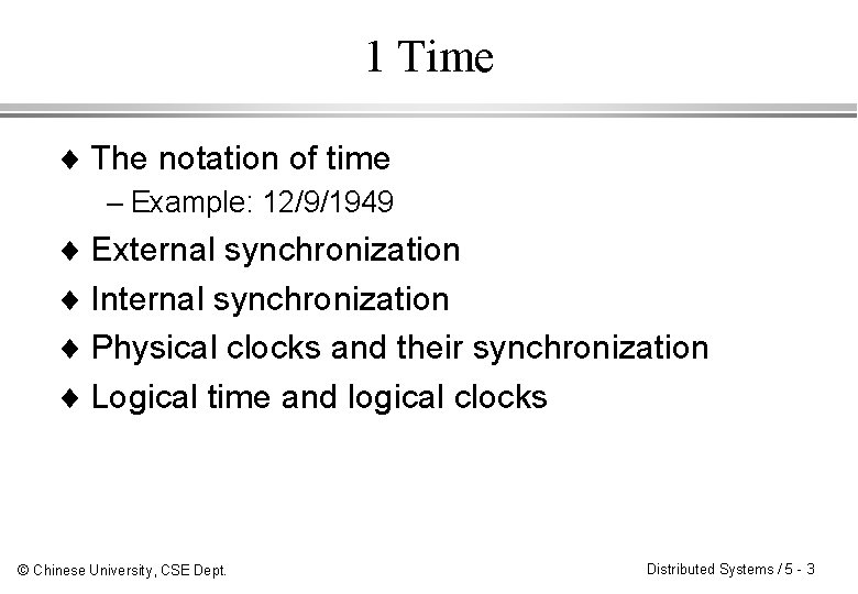 1 Time ¨ The notation of time – Example: 12/9/1949 ¨ External synchronization ¨ 1 Time ¨ The notation of time – Example: 12/9/1949 ¨ External synchronization ¨
