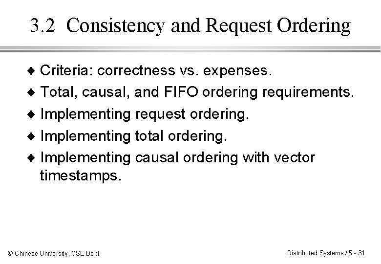 3. 2 Consistency and Request Ordering ¨ Criteria: correctness vs. expenses. ¨ Total, causal, 3. 2 Consistency and Request Ordering ¨ Criteria: correctness vs. expenses. ¨ Total, causal,