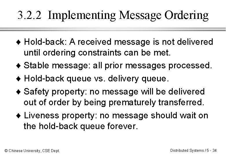 3. 2. 2 Implementing Message Ordering ¨ Hold-back: A received message is not delivered 3. 2. 2 Implementing Message Ordering ¨ Hold-back: A received message is not delivered