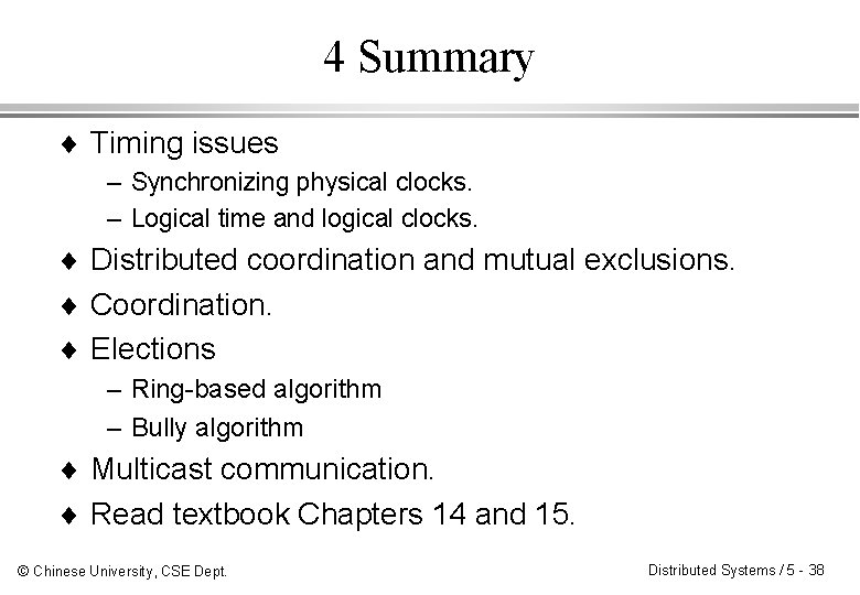 4 Summary ¨ Timing issues – Synchronizing physical clocks. – Logical time and logical 4 Summary ¨ Timing issues – Synchronizing physical clocks. – Logical time and logical