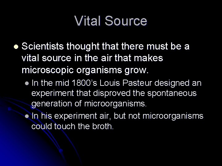 Vital Source l Scientists thought that there must be a vital source in the