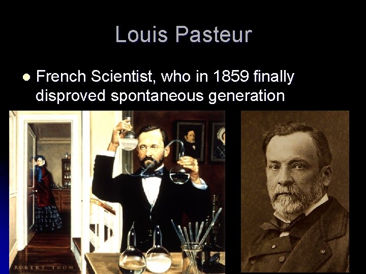 Louis Pasteur l French Scientist, who in 1859 finally disproved spontaneous generation 