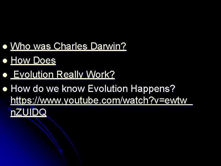 Who was Charles Darwin? l How Does l Evolution Really Work? l How do