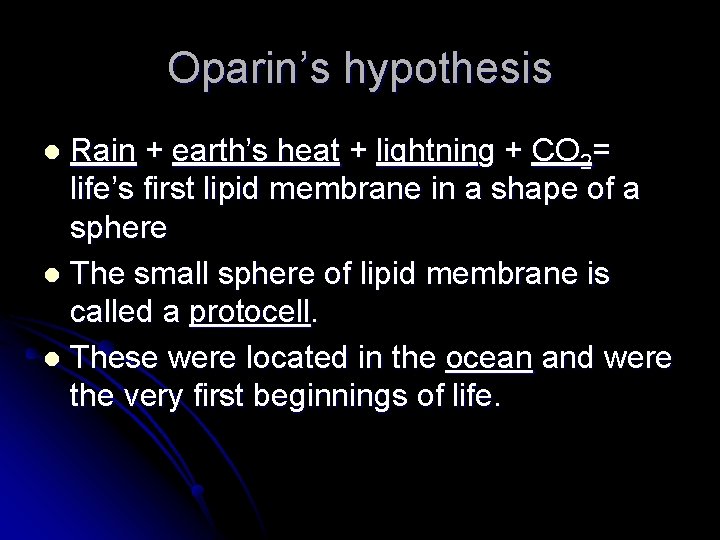 Oparin’s hypothesis Rain + earth’s heat + lightning + CO 2= life’s first lipid