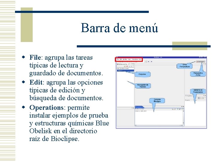 Barra de menú w File: agrupa las tareas típicas de lectura y guardado de