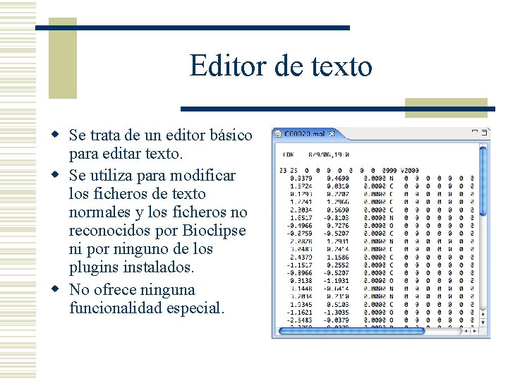 Editor de texto w Se trata de un editor básico para editar texto. w