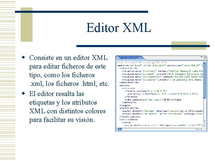 Editor XML w Consiste en un editor XML para editar ficheros de este tipo,