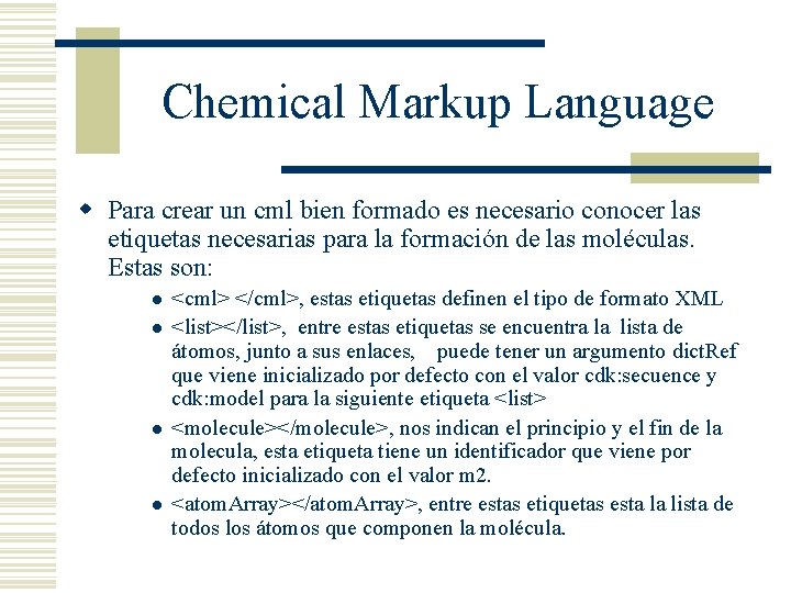 Chemical Markup Language w Para crear un cml bien formado es necesario conocer las