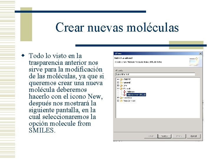 Crear nuevas moléculas w Todo lo visto en la trasparencia anterior nos sirve para