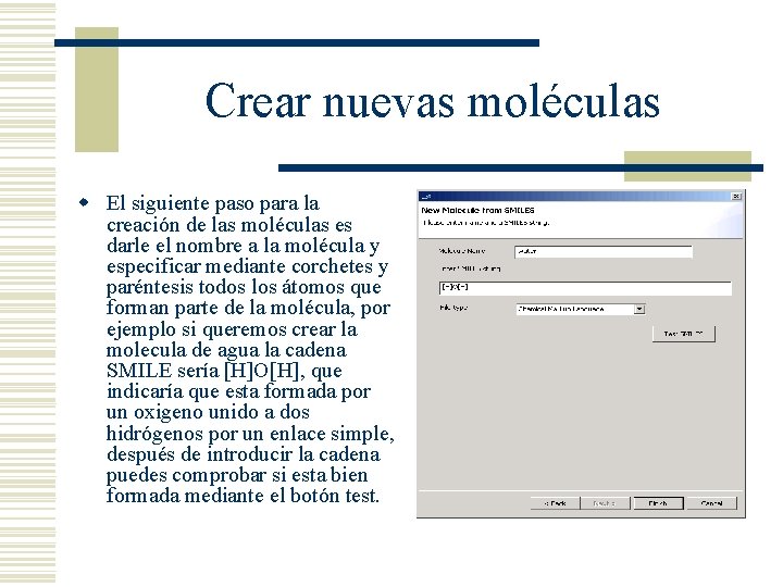 Crear nuevas moléculas w El siguiente paso para la creación de las moléculas es