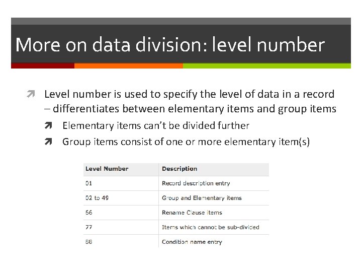 More on data division: level number Level number is used to specify the level
