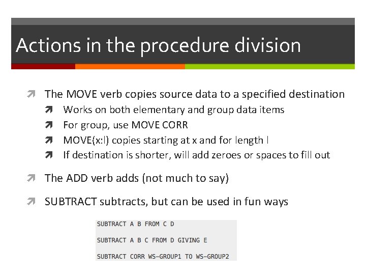 Actions in the procedure division The MOVE verb copies source data to a specified