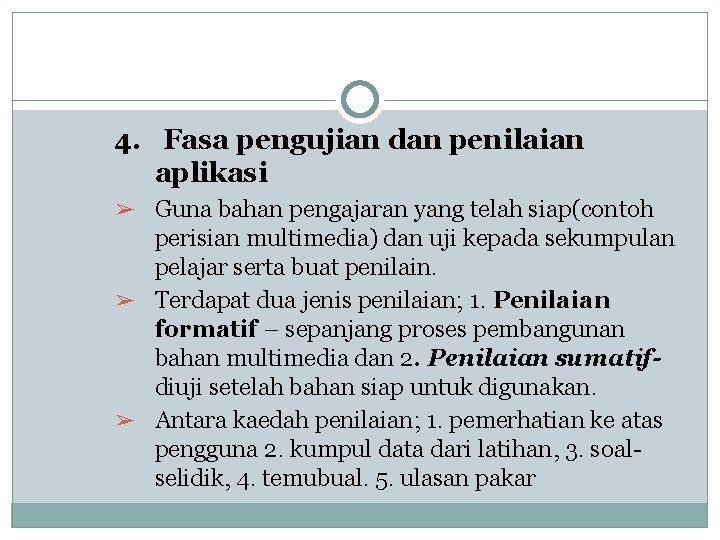 4. Fasa pengujian dan penilaian aplikasi ➢ Guna bahan pengajaran yang telah siap(contoh perisian