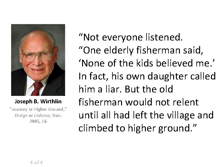 Joseph B. Wirthlin “Journey to Higher Ground, ” Ensign or Liahona, Nov. 2005, 16