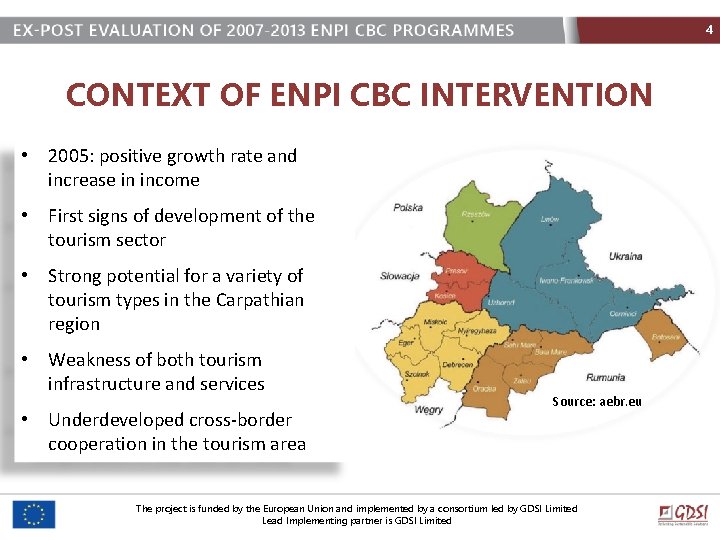 4 CONTEXT OF ENPI CBC INTERVENTION • 2005: positive growth rate and increase in