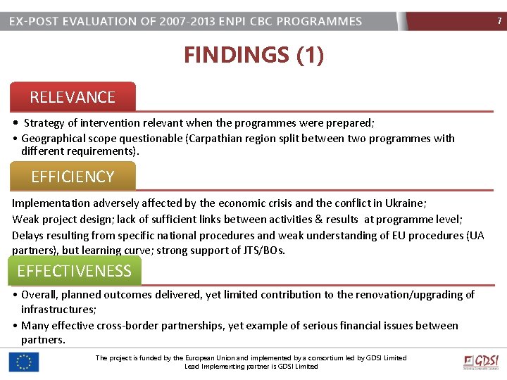7 FINDINGS (1) RELEVANCE • Strategy of intervention relevant when the programmes were prepared;