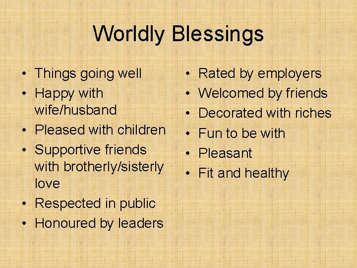 Worldly Blessings • Things going well • Happy with wife/husband • Pleased with children