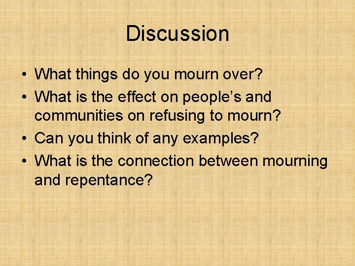 Discussion • What things do you mourn over? • What is the effect on